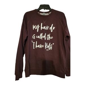 "My Hair is called I Have Kids" Crewneck Sweatshirt Sz M